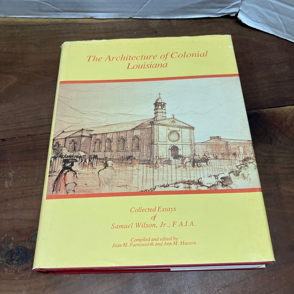 Architecture of Colonial Louisiana Samuel Wilson Jr 1987 History Illustrated